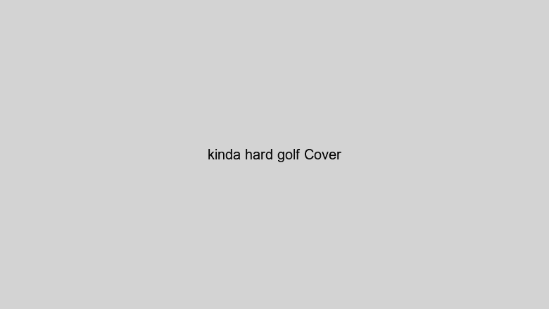 kinda hard golf